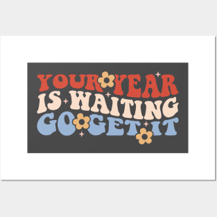 Your Year is Waiting, Go Get It Motivational Design Posters and Art